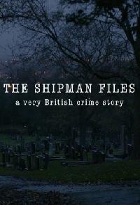 The Shipman Files A Very British Crime Story